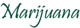 Marijuana